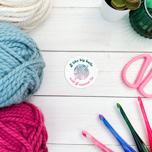 I Like big Balls Premium Vinyl Sticker, Crochet Funny, Crocheting Gift, Sassy Knitter Crocheter Humour