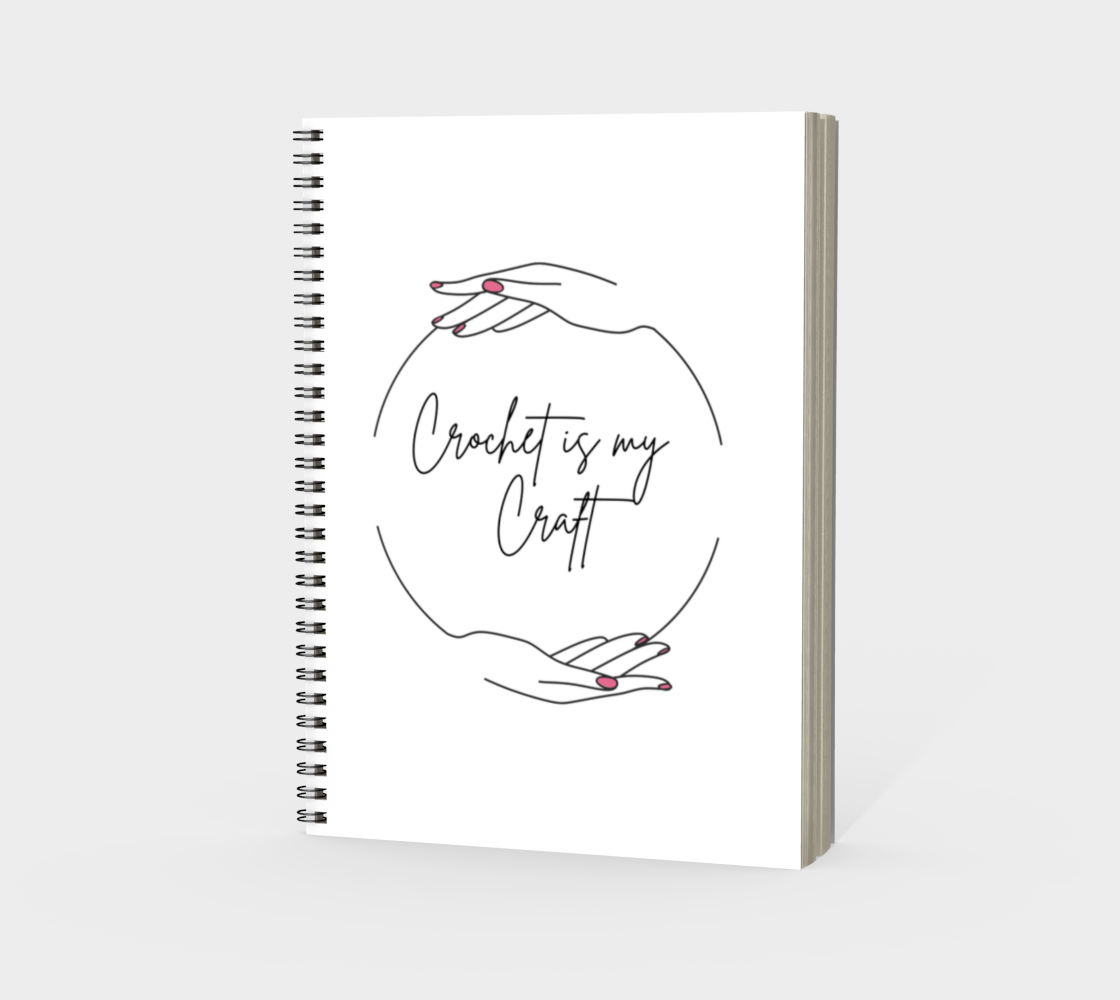 Crochet is my Craft, Spiral Bound Notebook, Blank, Ruled or Bullet Paper, for Crafters, Fibre enthusiasts, Crocheters and Knitters