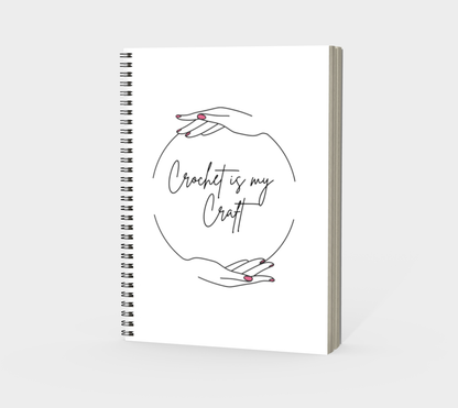 Crochet is my Craft, Spiral Bound Notebook, Blank, Ruled or Bullet Paper, for Crafters, Fibre enthusiasts, Crocheters and Knitters