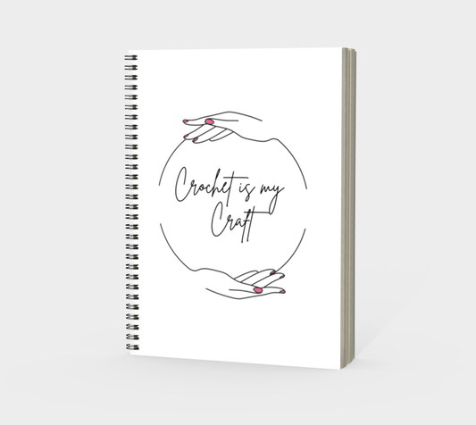 Crochet is my Craft, Spiral Bound Notebook, Blank, Ruled or Bullet Paper, for Crafters, Fibre enthusiasts, Crocheters and Knitters