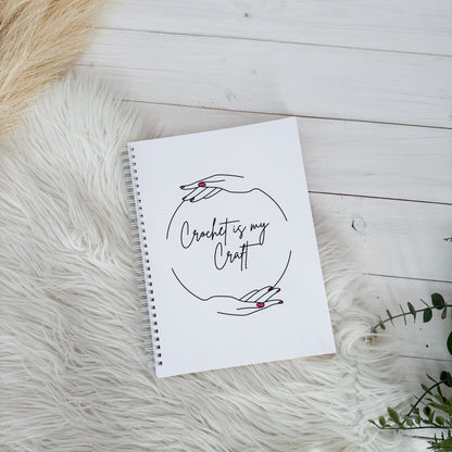 Crochet is my Craft, Spiral Bound Notebook, Blank, Ruled or Bullet Paper, for Crafters, Fibre enthusiasts, Crocheters and Knitters