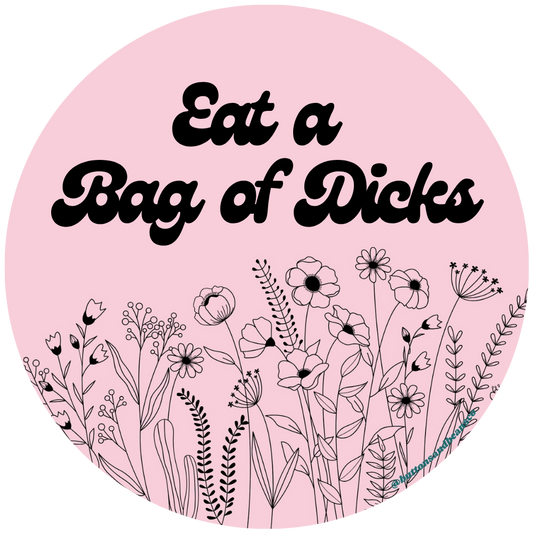 Eat A Bag of D!cks Flowers Premium Vinyl Sticker, Sassy Twisty Humour, Boundary Setting Funny