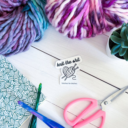 Knit the Sh!t Premium Vinyl Sticker, Knitter Funny, knitting Gift, Sassy Knitter Crocheter Humour