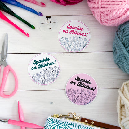 Sparkle on B!tches Flowers Premium Vinyl Sticker, Sassy Twisty Humour, Boundary Setting Funny