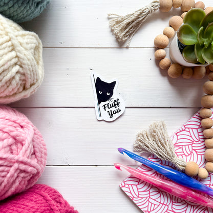 Fluff You! Sassy Pets Premium Vinyl Sticker, Punny animal Lover Gift, Sassy Humour