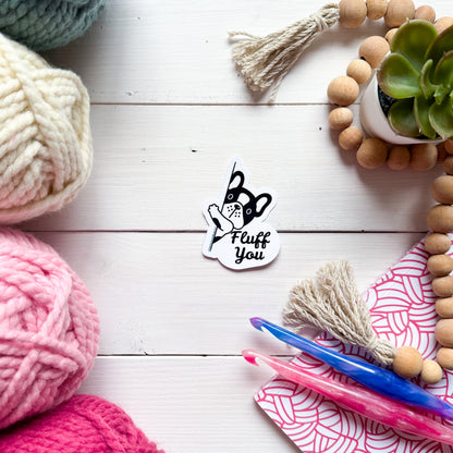 Fluff You! Sassy Pets Premium Vinyl Sticker, Punny animal Lover Gift, Sassy Humour