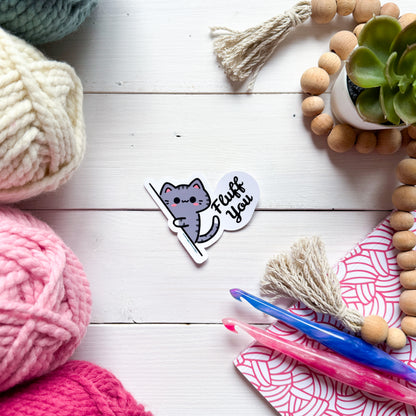 Fluff You! Sassy Pets Premium Vinyl Sticker, Punny animal Lover Gift, Sassy Humour
