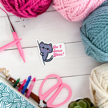 Do I sense Yarn? Sassy Pets Premium Vinyl Sticker, Crochet, Knit Gift, Sassy Humour