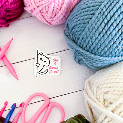Do I sense Yarn? Sassy Pets Premium Vinyl Sticker, Crochet, Knit Gift, Sassy Humour