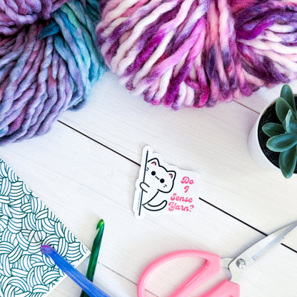 Do I sense Yarn? Sassy Pets Premium Vinyl Sticker, Crochet, Knit Gift, Sassy Humour