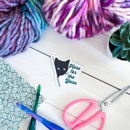 Here for the Yarn? Sassy Pets Premium Vinyl Sticker, Crochet, Knit Gift, Sassy Humour