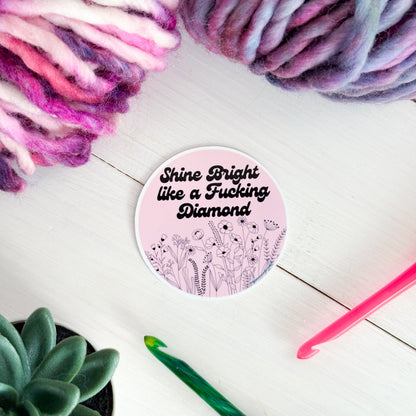 Shine Bright Like a Diamond Flowers Premium Vinyl Sticker, Sassy Twisty Humour, Boundary Setting Funny